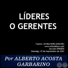 LDERES O GERENTES - Por ALBERTO ACOSTA GARBARINO - Domingo, 25 de Septiembre de 2022
